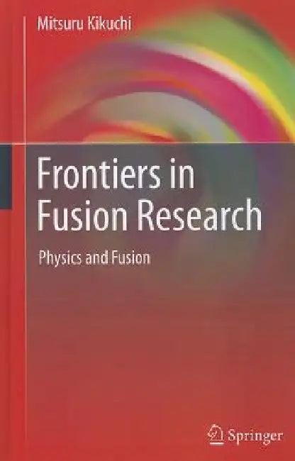 Frontiers in Fusion Research (English, Mitsuru Kikuchi)