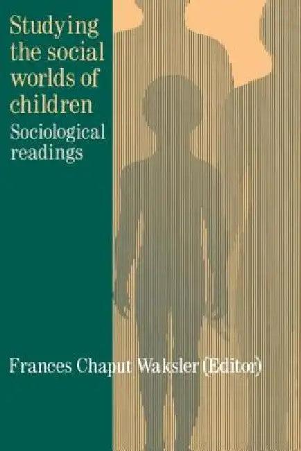 Studying The Social Worlds Of Children (English, Frances Chaput Waksler)