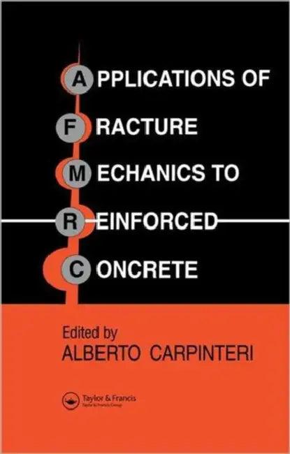 Applications of Fracture Mechanics to Reinforced Concrete (English, Alberto Carpinteri)