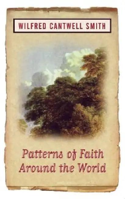 Patterns of Faith Around the World (English, Wilfred Cantwell Smith | William Smith | Wilfred Cantwell Smith)