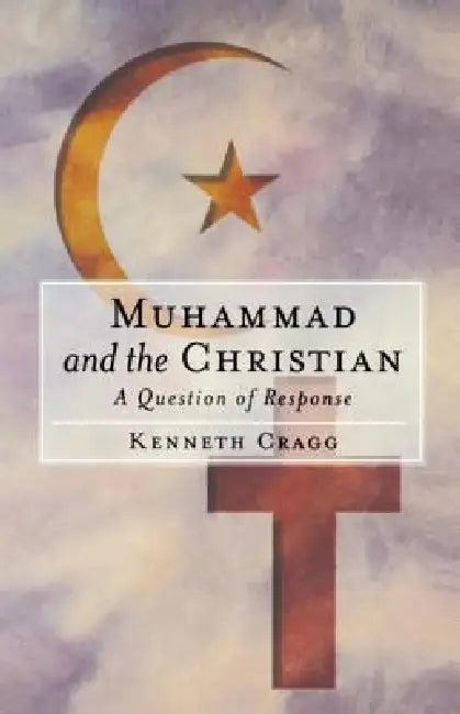 Muhammad and the Christian (English, Kenneth Cragg)