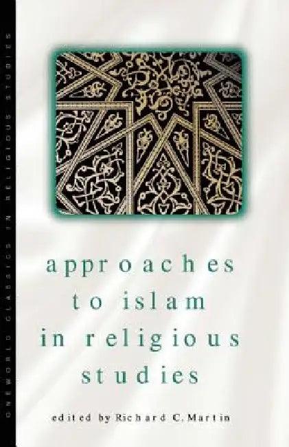 Approaches to Islam in Religious Studies, New Edition (English, Richard C. Martin)