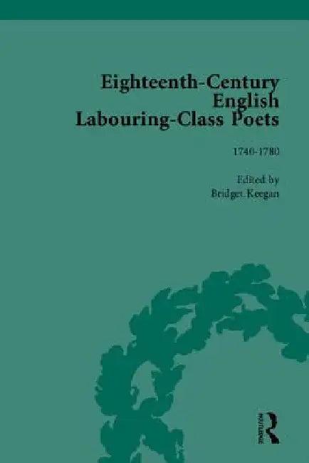 Eighteenth-Century English Labouring-Class Poets (English, Bridget Keegan)