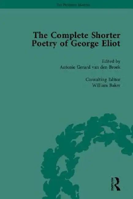 The Complete Shorter Poetry of George Eliot (English, Antonie Gerard Van Den Broek)