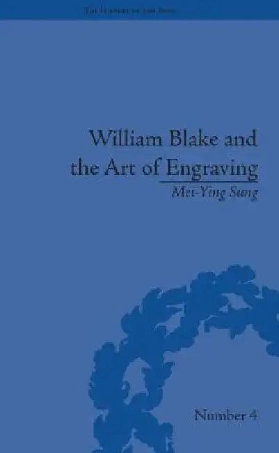 William Blake And The Art Of Engraving (English, Mei-Ying Sung)