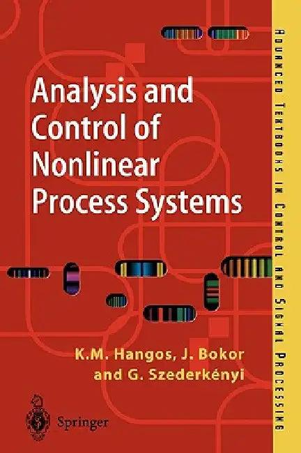 Analysis and Control of Nonlinear Process Systems (English, Katalin M. Hangos | József Bokor | Gábor Szederkényi)