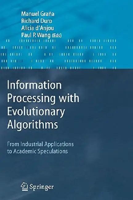 Information Processing with Evolutionary Algorithms (English, Manuel Grana | Richard J. Duro | Alicia D'Anjou)