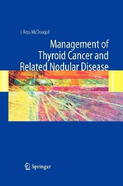 Management of Thyroid Cancer and Related Nodular Disease (English, I. Ross McDougall)