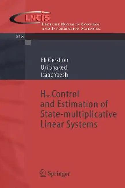 H-Infinity Control and Estimation of State-Multiplicative Linear Systems (English, Eli Gershon | Uri Shaked | Isaac Yaesh)