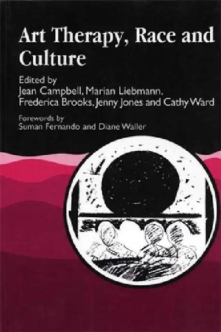 Art Therapy, Race and Culture (English, Jean Campbell | Cathy Rodgers Ward | Jenny Jones)