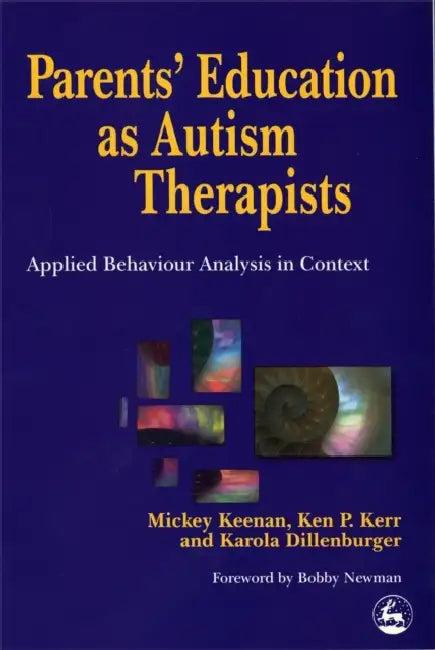 Parents' Education as Autism Therapists (English, Mickey Keenan | Ken P. Kerr | Karola Dillenberger)