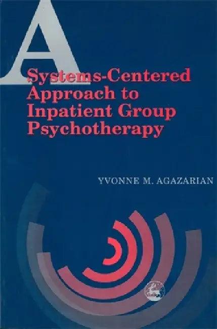 A System-Centered Approaches to Inpatient Group Psychotherapy (English, Yvonne M. Agazarian)