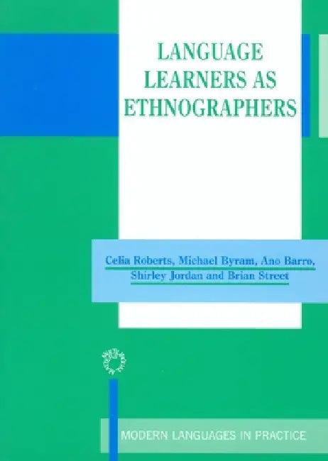 Language Learners as Ethnographers (English, Celia Roberts | Michael Byram | Ana Barro)
