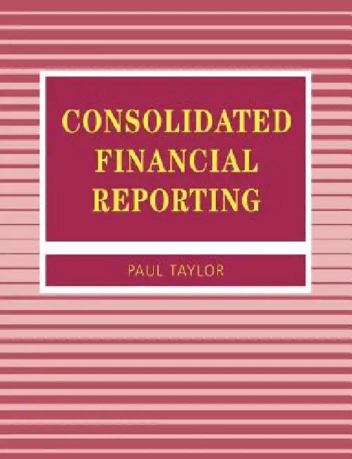 Consolidated Financial Reporting (English, Paul A. Taylor | P. a. Taylor)