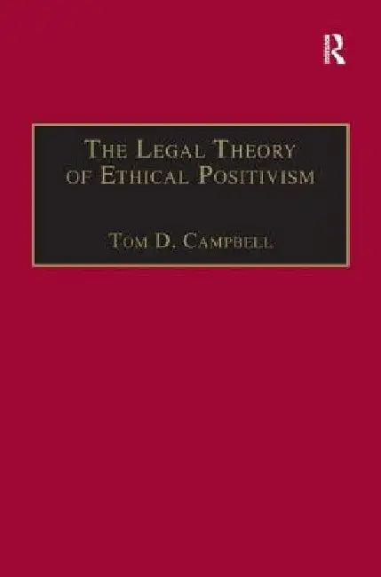 The Legal Theory of Ethical Positivism (English, Tom D. Campbell)