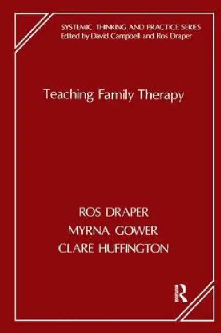 Teaching Family Therapy (English, Ros Draper | Myrna Gower | Clare Huffington)