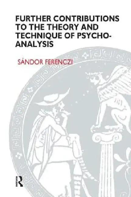Further Contributions to the Theory and Technique of Psycho-analysis (English, Sandor Ferenczi)