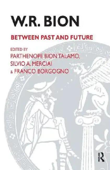 W.R. Bion (English, Borgogno Franco | Silvio A. Merciai | Parthenope Bion Talamo)