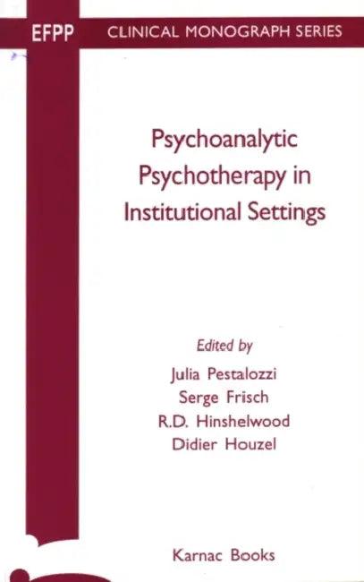 Psychoanalytic Psychotherapy Instituitional Settings (English, Julie Pestalozzi)