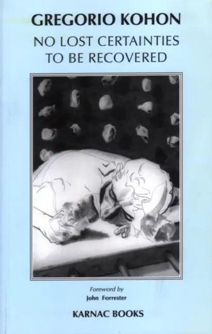 No Lost Certainties to Be Recovered (English, Gregorio Kohon)