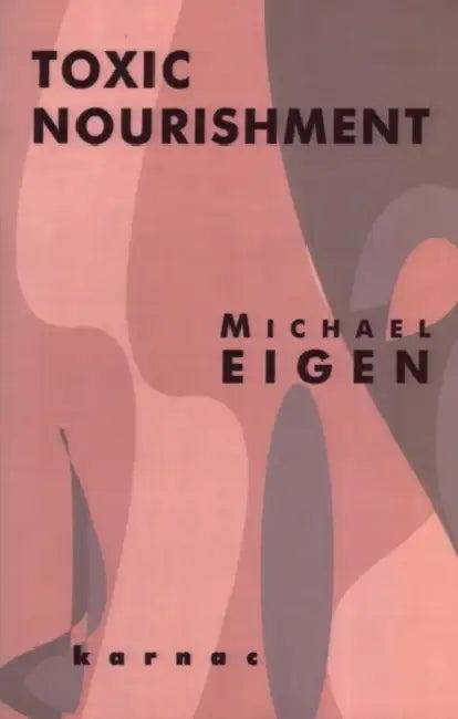 Toxic Nourishment (English, Michael Eigen)