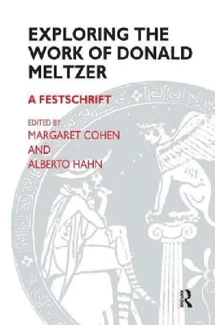 Exploring the Work of Donald Meltzer (English, Donald Meltzer | Margaret Cohen | Alberto Hahn)