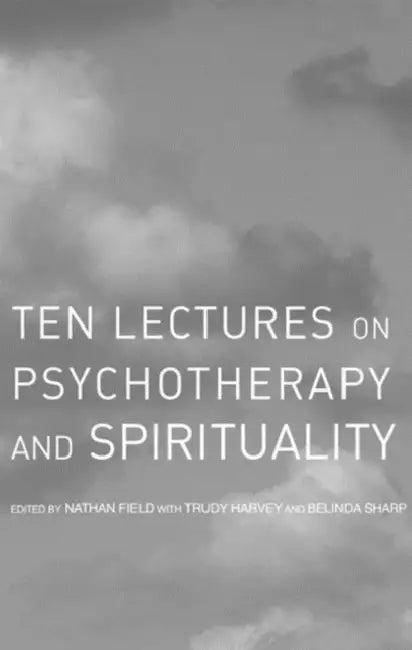 Ten Lectures on Psychotherapy and Spirituality (English, Nathan Field | Trudy Harvey | Belinda Sharp)