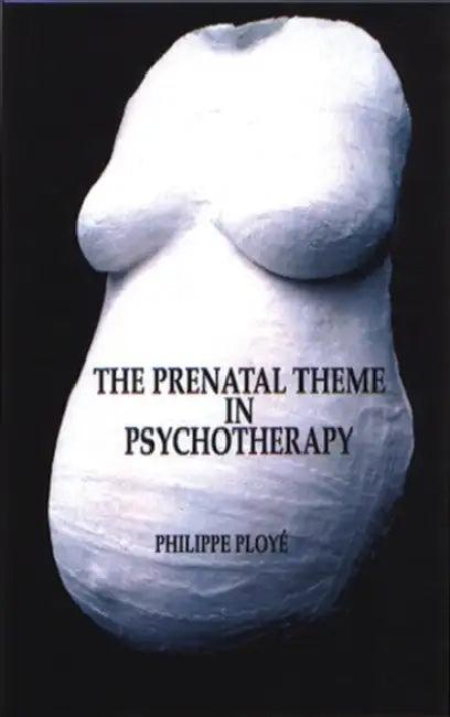 The Prenatal Theme in Psychotherapy (English, Phillippe Ploye | Alessandra Piontelli)