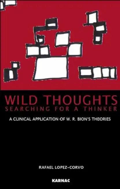 Wild Thoughts Searching for a Thinker (English, Lopez-Corvo Rafael E.)