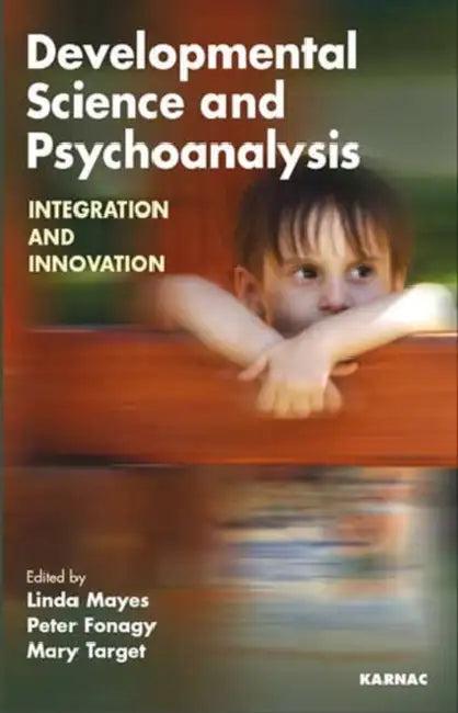 Developmental Science and Psychoanalysis (English, Peter Fonagy | Linda Mayes | Mary Target)
