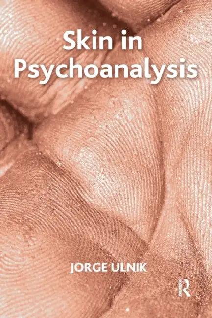 Skin in Psychoanalysis (English, Jorge Ulnik)