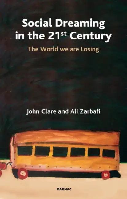 Social Dreaming in the 21st Century (English, John Clare | Ali Zarbafi)