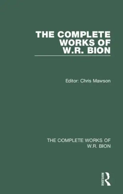 The Complete Works of W.R. Bion (English, R. Bion W. | Chris Mawson)
