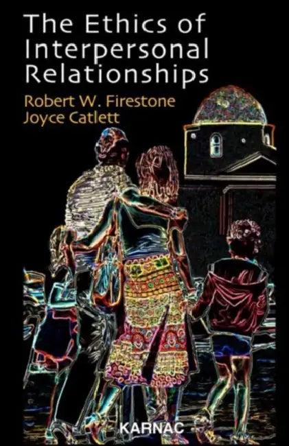 The Ethics of Interpersonal Relationships (English, Robert W. Firestone | Joyce Cattlett)