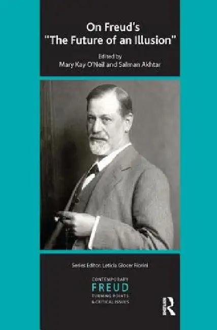 On Freud's The Future of an Illusion (English, Mary Kay O'Neil | Salman Akhtar)