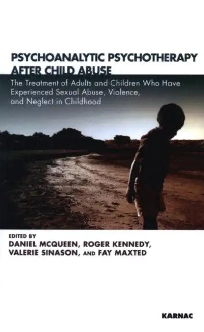 Psychoanalytic Psychotherapy After Child Abuse (English, Daniel McQueen | Roger Kennedy | Valerie Sinason)