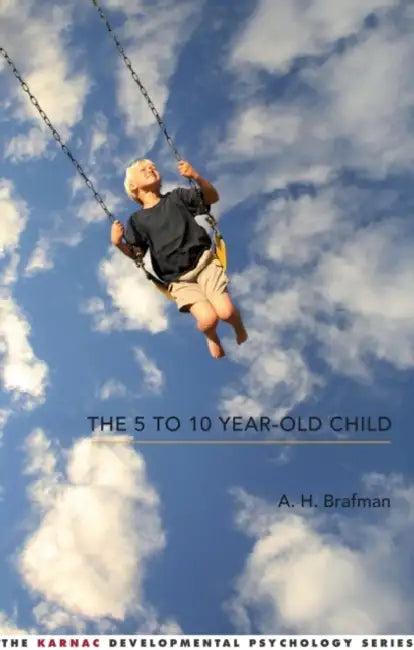 The 5 to 10 Year Old Child (English, A. H. Brafman)
