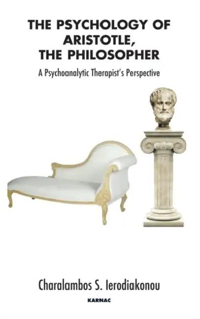 The Psychology of Aristotle, the Philosopher (English, Charalampos S. Ierodiakonou)