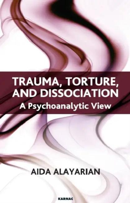 Trauma, Torture and Dissociation (English, Alayarian Aida)