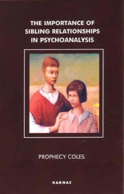 The Importance of Sibling Relationships in Psychoanalysis (English, Prophecy Coles)