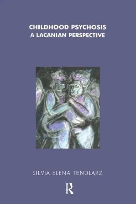 Childhood Psychosis (English, Silvia Elena Tendlarz)