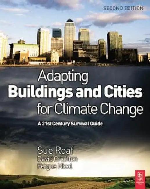 Adapting Buildings and Cities for Climate Change (English, David Crichton | Fergus Nicol | Sue Roaf)