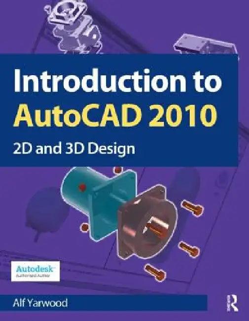 Introduction to AutoCAD 2010 (English, Alf Yarwood)