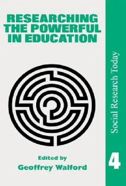 Researching the Powerful in Education (English, Geoffrey Walford)