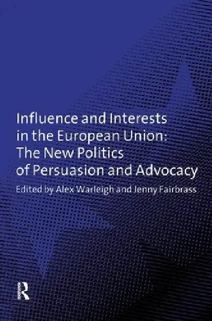 Influence and Interests in the European Union (English, Jenny Fairbrass | Alex Warleigh)