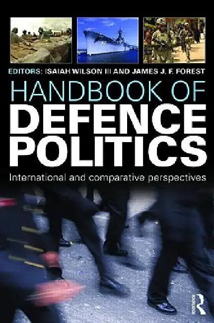 Handbook of Defence Politics (English, Isaiah Ike Wilson Iii | James J. F. Forrest)