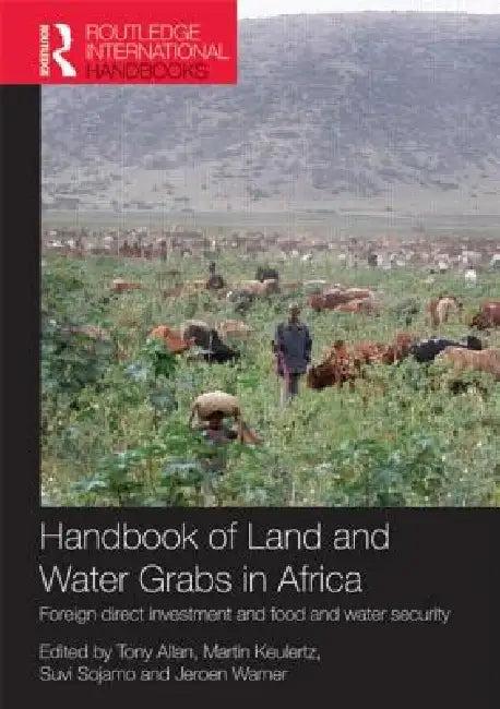 Handbook of Land and Water Grabs in Africa (English, John Anthony Allan | Martin Keulertz | Suvi Sojamo)