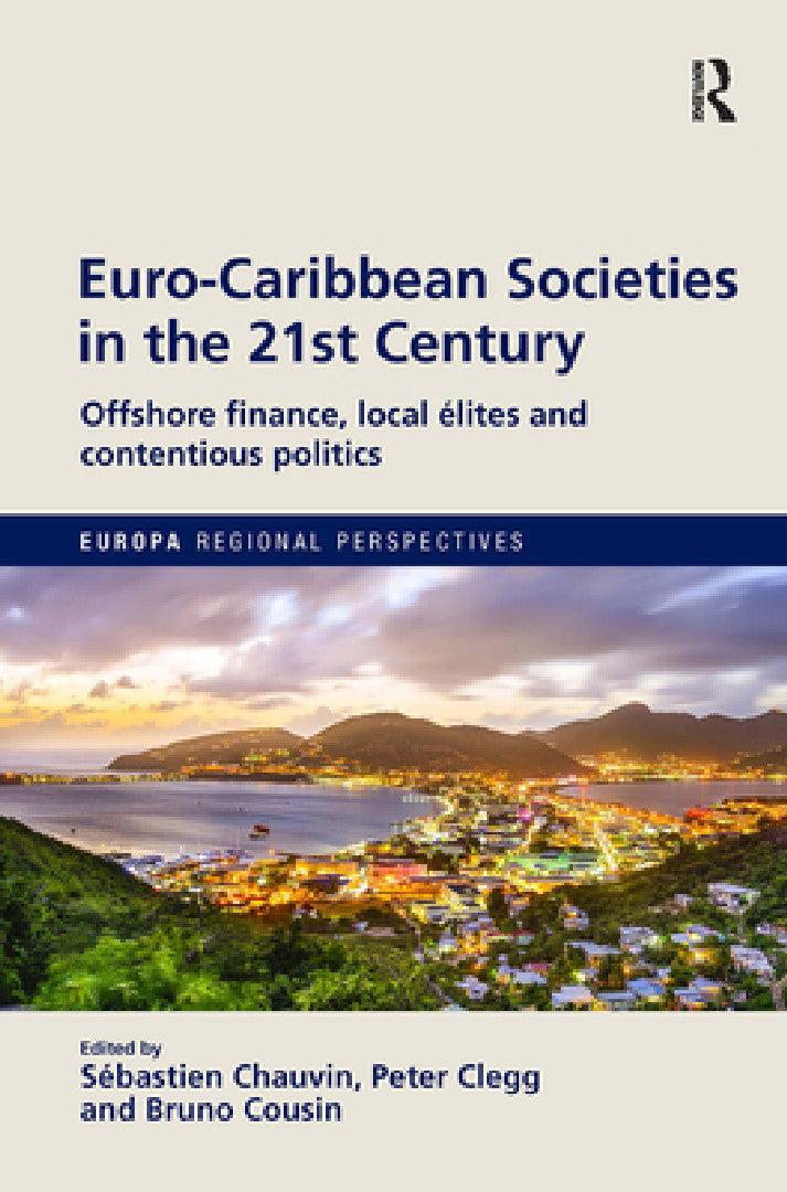Euro-Caribbean Societies in the 21st Century (English, Sébastien Chauvin | Peter Clegg | Bruno Cousin)