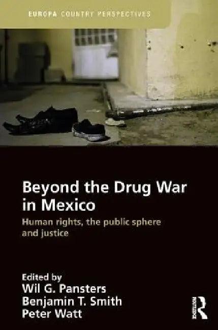 Beyond the Drug War in Mexico (English, Wil G. Pansters | Benjamin T. Smith | Peter Watt)