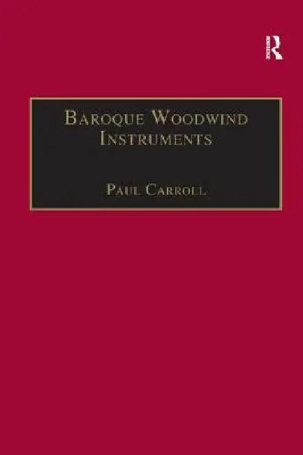 Baroque Woodwind Instruments (English, Paul Carroll)